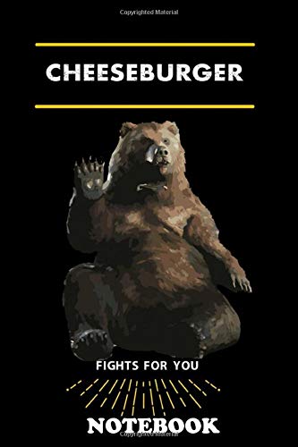 Notebook: Cheeseburger Fights For You You And You , Journal for Writing, College Ruled Size 6" x 9", 110 Pages