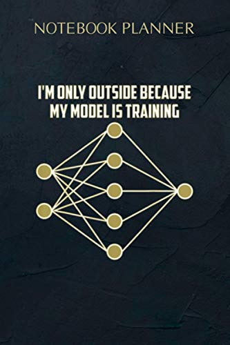 Notebook Planner My Model is Training s for Machine Learning: Agenda, Simple, Planning, Daily, Meeting, 114 Pages, Daily Organizer, 6x9 inch