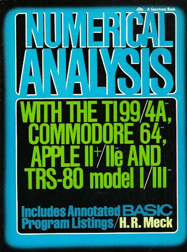 Numerical Analysis With the Ti-99/4A, Commodore 64, Apple II Plus Iie, Trs-80 Model I/III