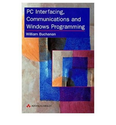 [(PC Interfacing, Communications and Windows Programming )] [Author: William Buchanan] [Oct-1998]