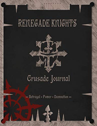 Renegade Knights Crusade Journal Betrayal Power Damnation: 40K Battle War Gamer Record Keeper Warhammer Enthusiast