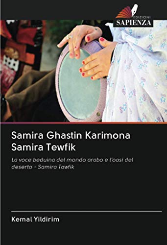 Samira Ghastin Karimona Samira Tewfik: La voce beduina del mondo arabo e l'oasi del deserto - Samira Tawfik