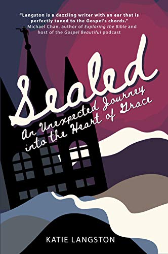 Sealed: An Unexpected Journey into the Heart of Grace (English Edition)