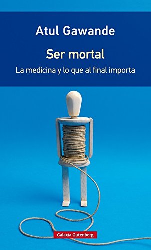 Ser mortal- rústica: La medicina y lo que al final importa