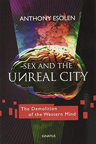 Sex and the Unreal City: The Demolition of the Western Mind