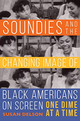 Soundies and the Changing Image of Black Americans on Screen: One Dime at a Time (English Edition)