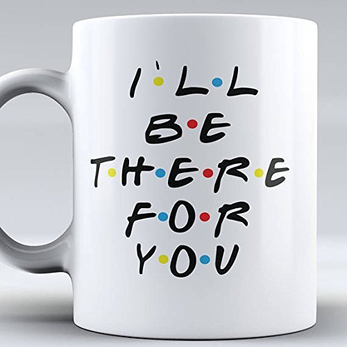 Taza divertida con texto en inglés «I 'll Be There For You», de la serie de televisión Friends