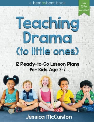 Teaching Drama to Little Ones: 12 Ready-to-Go Lesson Plans for Kids Age 3-7