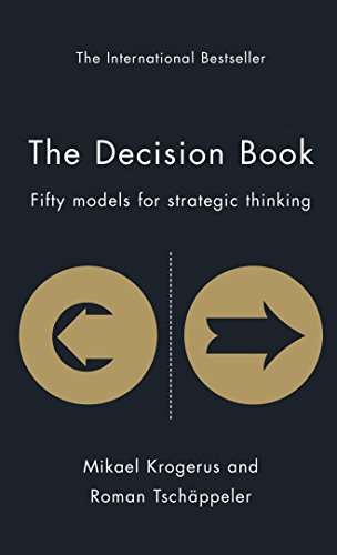 The Decision Book: Fifty Models for Strategic Thinking (The Tschäppeler and Krogerus Collection)