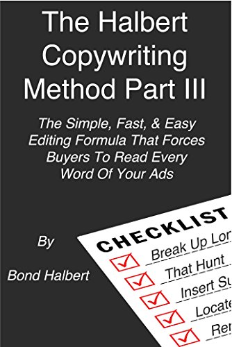 The Halbert Copywriting Method Part III: The Simple, Fast, & Easy Editing Formula That Forces Buyers To Read Every Word Of Your Ads (English Edition)