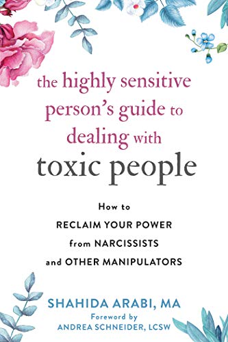 The Highly Sensitive Person's Guide to Dealing with Toxic People: How to Reclaim Your Power from Narcissists and Other Manipulators (English Edition)