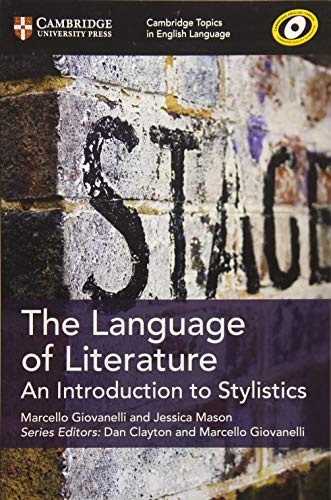 The Language of Literature: An Introduction to Stylistics (Cambridge Topics in English Language)