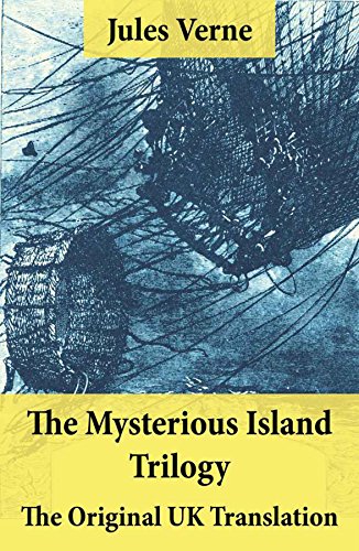 The Mysterious Island Trilogy - The Original UK Translation: Dropped from the Clouds + Abandoned + The Secret of the Island (English Edition)