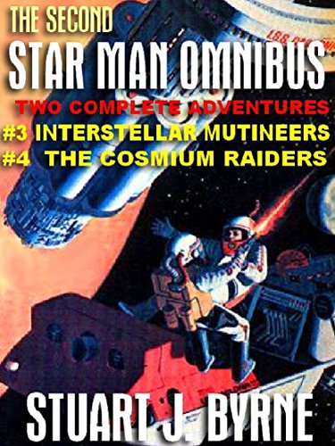 THE SECOND STAR MAN OMNIBUS: #3 INTERSTELLAR MUTINEERS & #4 THE COSMIUM RAIDERS (Two Complete Steven Germaine Adventures) (English Edition)