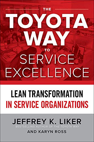 The Toyota Way to Service Excellence: Lean Transformation in Service Organizations