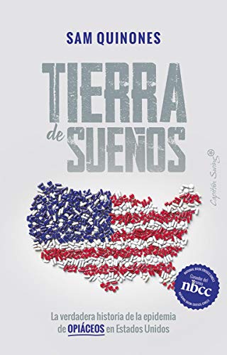 Tierra de sueños: La verdadera historia de la epidemia de opiáceos en Estados (ENSAYO)