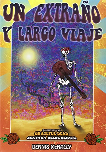 Un Extraño Y Largo Viaje: Los Grateful Dead por dentro (Libros singulares)