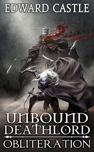 Unbound Deathlord: Obliteration (Unbound Deathlord Series Book 2) (English Edition)