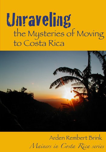 Unraveling the Mysteries of Moving to Costa Rica (Mainers in Costa Rica Book 1) (English Edition)