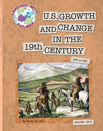 US Growth and Change in the 19th Century (Explorer Library: Language Arts Explorer) (English Edition)