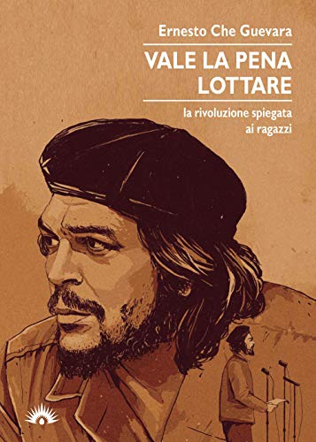 Vale la pena lottare. La rivoluzione spiegata ai ragazzi (Il cervo volante)