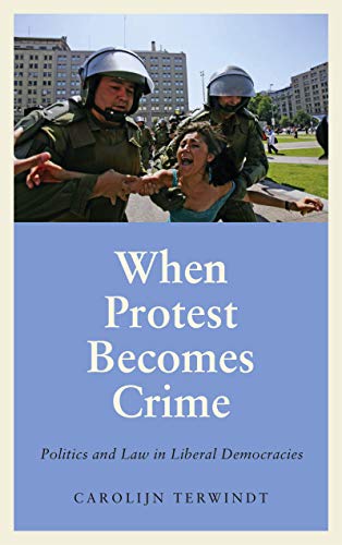 When Protest Becomes Crime: Politics and Law in Liberal Democracies (Anthropology, Culture and Society) (English Edition)