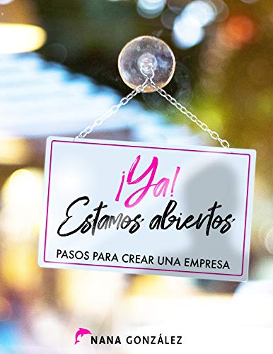 ¡Ya! Estamos abiertos: Pasos para crear una empresa (English Edition)