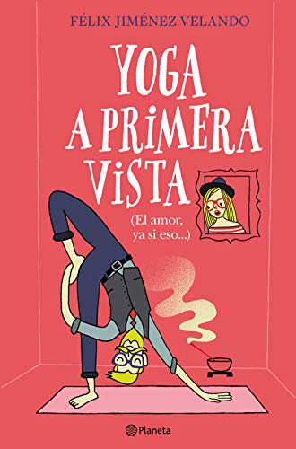 Yoga a primera vista: (El amor, ya si eso...)