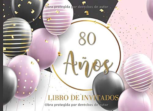 80 años Libro de Invitados: Libro de firmas para fiesta de Cumpleaños 80 para Mujer  Recuerdos mensajes y autografos de los invitados a celebracion 40 ... a color  Tapa Rosa Dorado Blanco 8.25 x 6 in