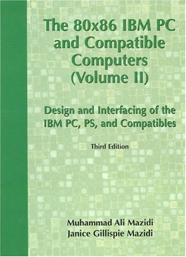 80X86 IBM PC and Compatible Computers: Design and Interfacing of IBM PC, PS and Compatible Computers, Volume II: Design and Interfacing of the IBM PC, Ps, and Compatibles: v. 2