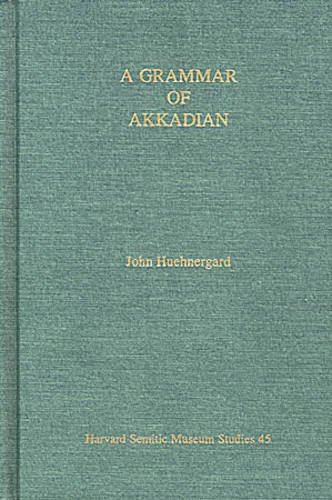 A Grammar of Akkadian (Third Edition): 45 (Harvard Semitic Studies)