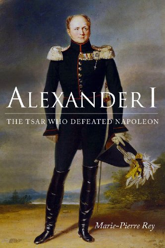 Alexander I: The Tsar Who Defeated Napoleon (NIU Series in Slavic, East European, and Eurasian Studies) (English Edition)