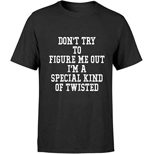 AMIROSSI Funny Dont Try to Figure Me Out Quotes Sayings I Am A Special Kind of Twisted Ideas para hombres y mujeres - Camiseta