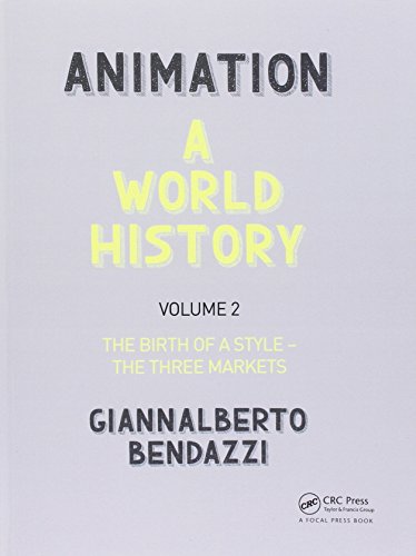 Animation: A World History: Volume II: The Birth of a Style - The Three Markets: 2