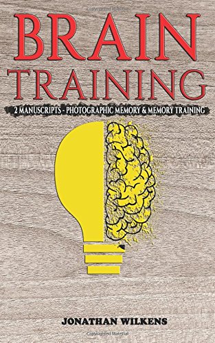 Brain Training: 2 Manuscripts: Photographic Memory & Memory Training