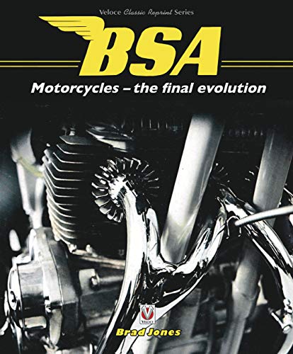 BSA Motorcycles - the final evolution (Veloce Classic Reprint Series)