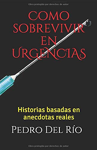 Como sobrevivir en URGENCIAS: Historias basadas en anecdotas reales