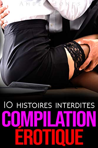 Compilation érotique: 10 histoires interdites adultes (French Edition)