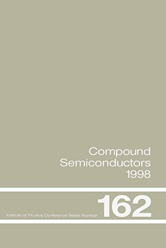 Compound Semiconductors 1998: Proceedings of the Twenty-Fifth International Symposium on Compound Semiconductors held in Nara, Japan, 12-16 October 1998 ... Series Book 162) (English Edition)