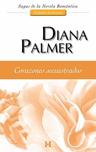 Corazones secuestrados: Soldados de fortuna (4) (Harlequin Sagas)