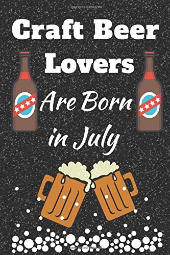 Craft Beer Lovers are born in July: This makes a perfect gift for yourself or the those who love a craft ale or two.