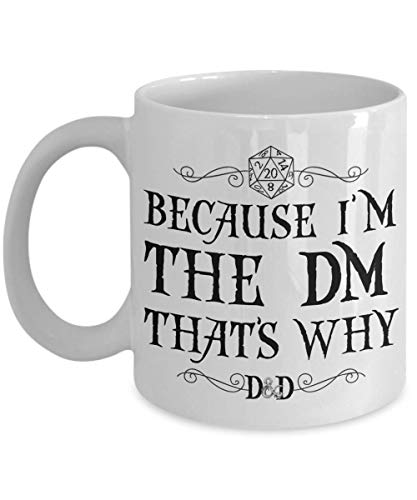 D&D Mug Because Im The DM That's Why Dungeon Master RPG Gamer Mugs 11 or White Ceramic Coffee Cup