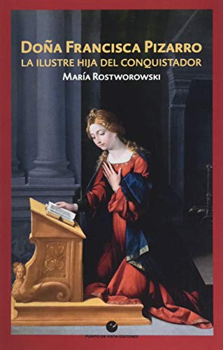 Doña Francisca Pizarro: La ilustre hija del conquistador: 19 (Punto de Vista Historia)