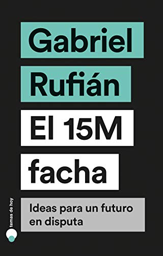 El 15M facha: Ideas para un futuro en disputa (temas de hoy).