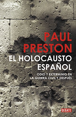 El holocausto español: Odio y exterminio en la Guerra Civil y después (Historia)