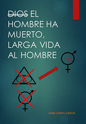 El hombre ha muerto, larga vida al hombre