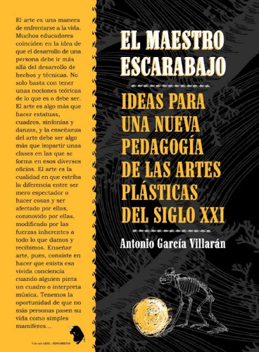 EL MAESTRO ESCARABAJO. IDEAS PARA UNA NUEVA PEDAGOGÍA DE LAS ARTES PLÁSTICAS DEL SIGLO XXI