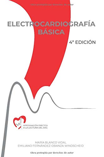 ELECTROCARDIOGRAFÍA BÁSICA: Aproximación práctica a la lectura del EKG