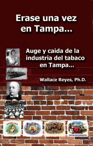 Erase una vez en Tampa -: Auge y caida de la industria del tabaco en Tampa...