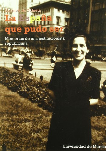 España Que Pudo Ser, La: Memorias de Una Institucionalista Republicana